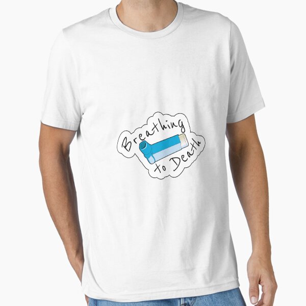Breathing to Death Essential T-Shirt