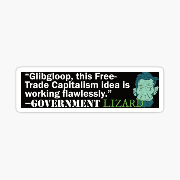 Free-Trade Capitalism is Working Flawlessly Sticker