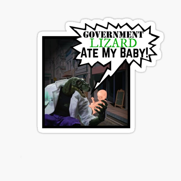 Government Lizard Ate My Baby! Sticker