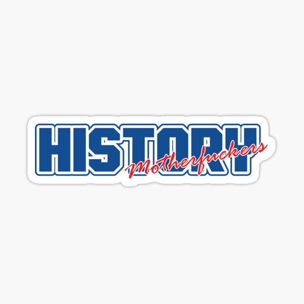 History, Motherfuckers Sticker