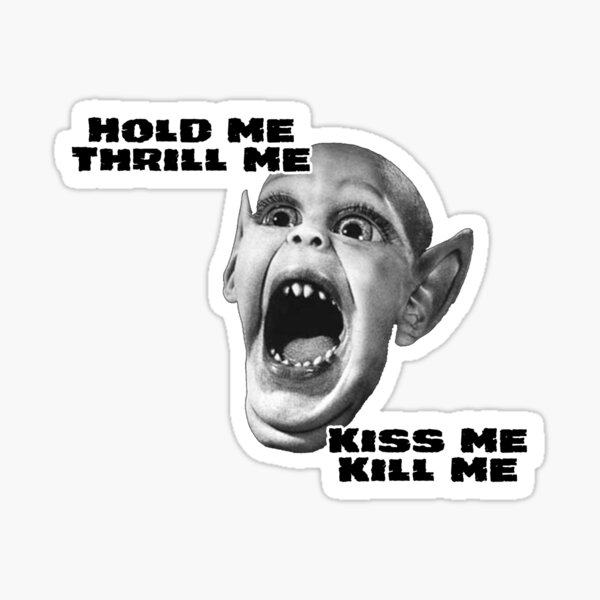 Hold Me, Thrill Me, Kiss Me, Kill Me Sticker