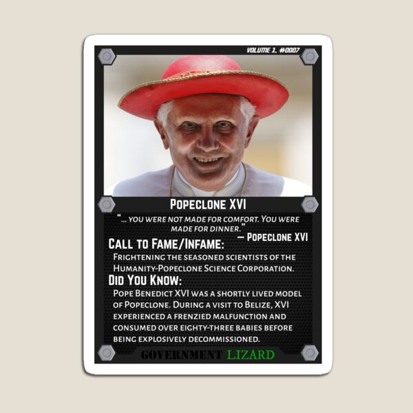 Lizard People Both Famous and Infamous – Popeclone XVI (Pope Benedict XVI) Magnet