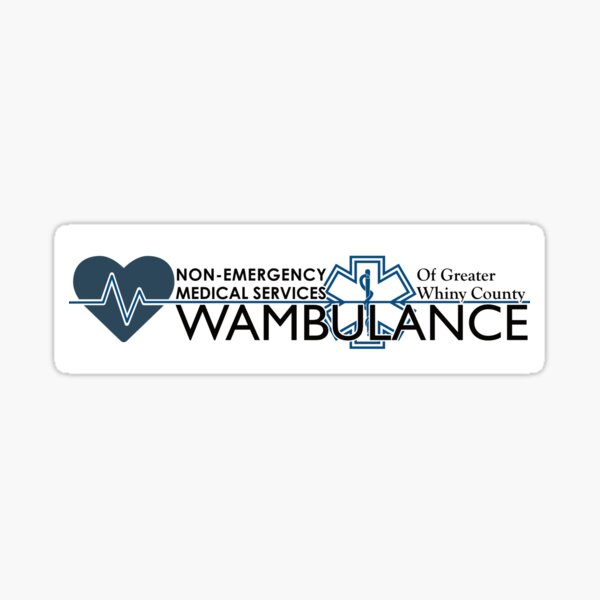 Non-Emergency Medical Services of Greater Whiny County Wambulance Sticker