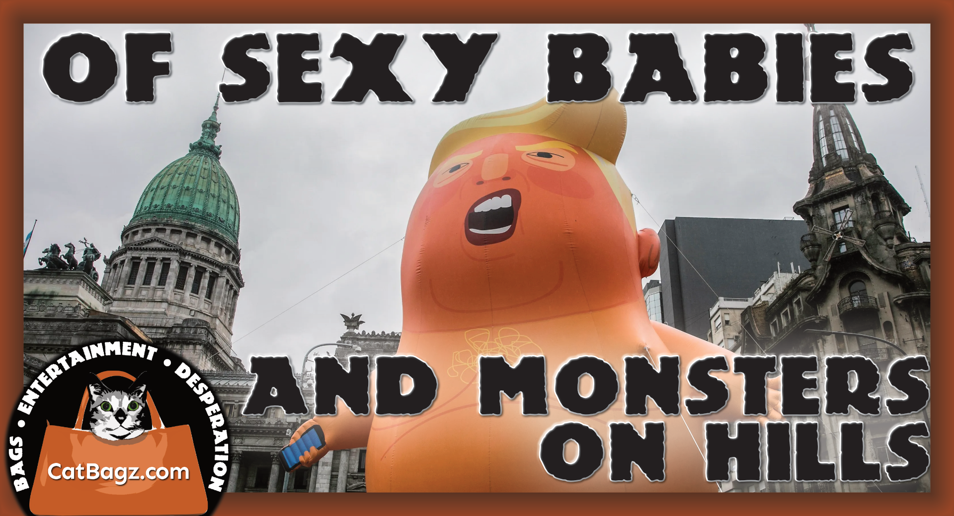 Of Sexy Babies and Monsters on Hills
